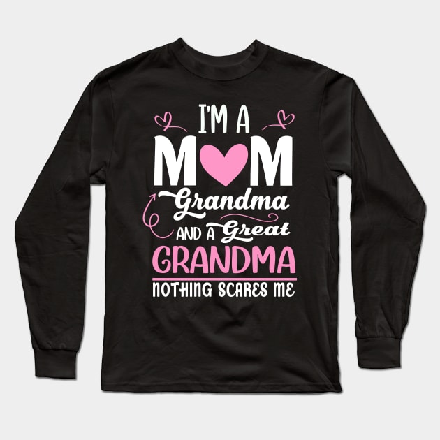 I'm A Mom Grandma Great Nothing Scares Me Mothers Day Gifts Long Sleeve T-Shirt by Sky at night